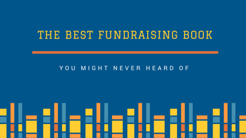 The_Best_Fundraising_Book_You_Might_Never_Heard_Of.png The_Best_Fundraising_Book_You_Might_Never_Heard_Of.png